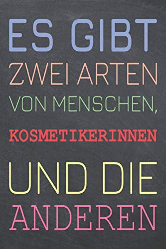 Es gibt zwei Arten von Menschen, Kosmetikerinnen und die Anderen: Kosmetikerin Punktraster Notizbuch, Notizheft oder Schreibheft - 110 Seiten - Büro ... Geschenk zu Weihnachten oder Geburtstag