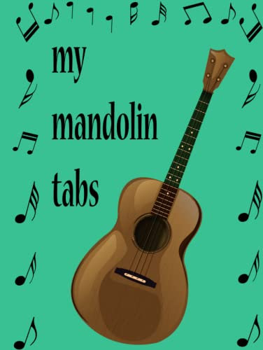 My mandolin tabs: Music & Chord Paper for Students & Teachers, Ukulele Tablature Notebook/Ukulele Music Tab Journal