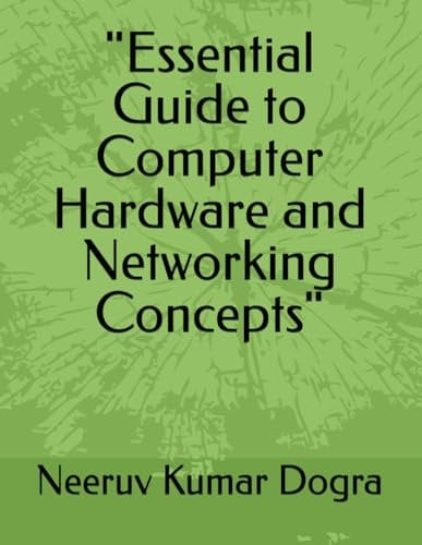 Essential Guide to Computer Hardware and Networking Concepts