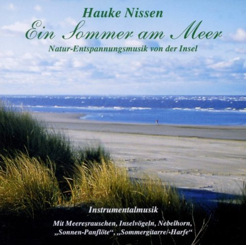 Ein Sommer am Meer: Klangwelten von Insel und Meer zum Träumen und Entspannen: Natur-Entspannungsmusik von der Insel. Instrumentalmusik mit ... Sonnen-Panflöte, Sommergitarre/-Harfe