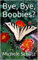 Bye, Bye, Boobies? (English Edition)