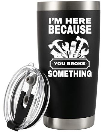 Panvola I'm Here Because You Broke Something Vacuum Insulated Tumbler Carpenter Gifts Mechanic Dad Husband from Wife Mom Son Daughter Coworker Travel Mug Removable Lid Straw Drinkware (Black, 20 oz)