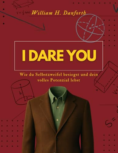 I Dare You: Wie du Selbstzweifel besiegst und dein volles Potenzial lebst
