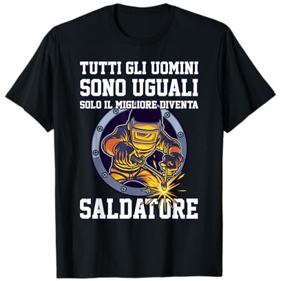Frase Divertente Per Saldatore Uomo Saldatura Tig Mig a Filo Maglietta