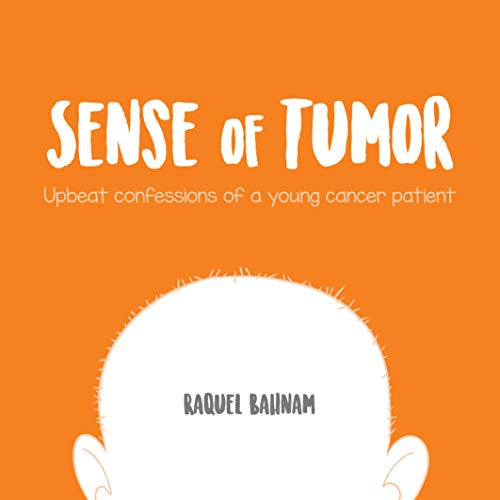 Sense of Tumor: Upbeat Confessions Of A Young Cancer Patient (English Edition)