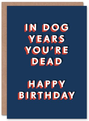 Artery8 In Dog Years You Are Dead Dark Humour Joke For Him Birthday Card