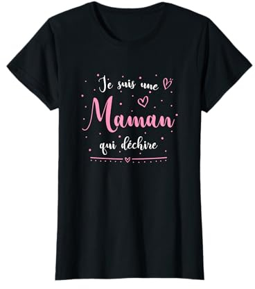 Je suis une maman qui déchire Meilleure maman du monde T-Shirt