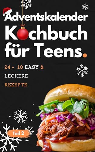 Kochbuch für Teenager Adventskalender - Xmas Vibes 2 in der Küche 24 + 10 easy Rezepte für die beste Adventszeit ever!: Dein ultimativer Adventskalender: Coole Rezepte für Teenager