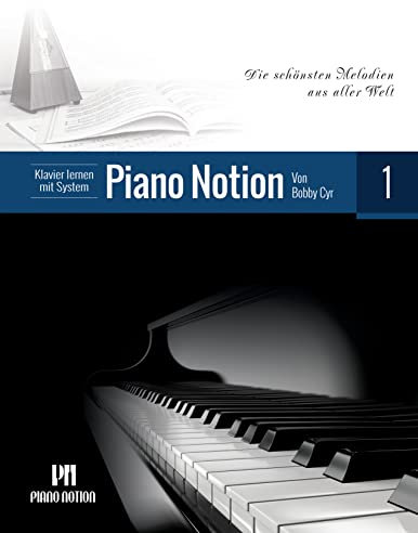Klavier lernen mit System Piano Notion Buch Eins: Die schönsten Melodien aus aller Welt (Klavier lernen mit System Piano Notion / Deutsch 1)