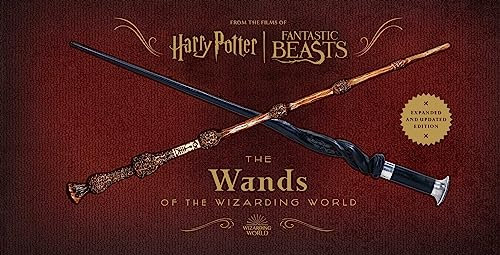 Harry Potter and Fantastic Beasts: The Wands of the Wizarding World: Updated and Expanded Edition