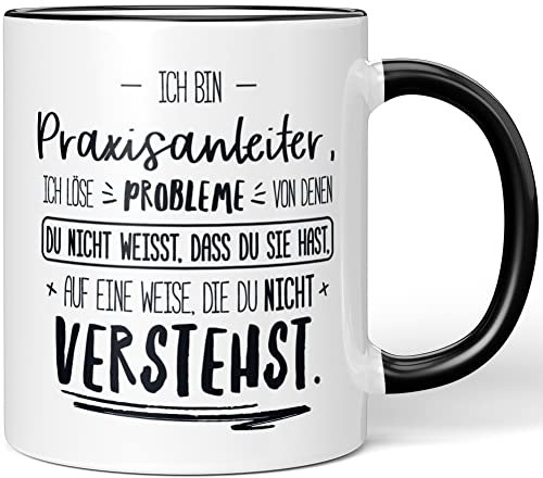 JUNIWORDS Tasse, Ich Bin Praxisanleiter, ich löse Probleme, von denen du Nicht weißt, DASS du Sie hast, auf eine Weise, die du Nicht verstehst, Schwarz (5010513)