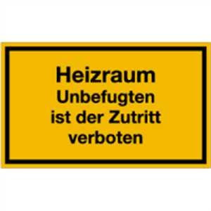 Schild: Heizraum Unbefugten ist der Zutritt verboten 15 x 25cm PVC gelb