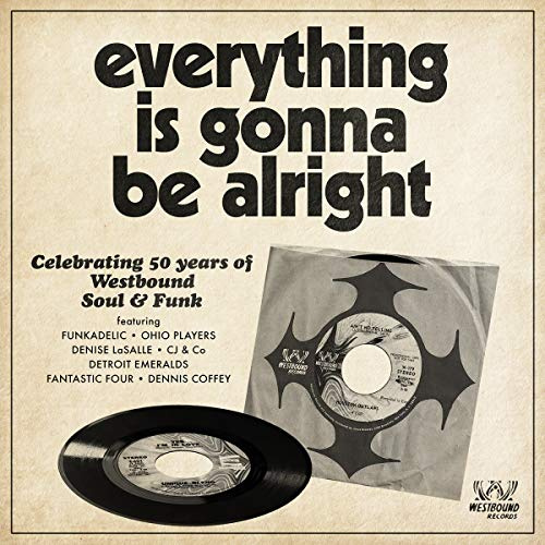 Everything Is Gonna Be Alright ~ Celebrating 50 Years Of Westbound Soul & Funk