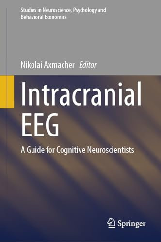 Intracranial EEG: A Guide for Cognitive Neuroscientists (Studies in Neuroscience, Psychology and Behavioral Economics) (English Edition)