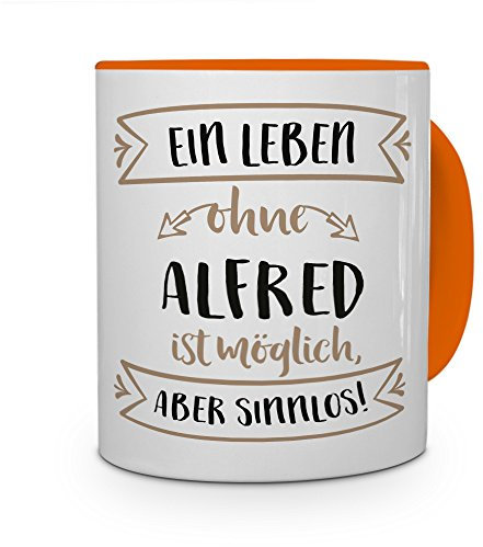 printplanet® Tasse mit Namen Alfred - Motiv Sinnlos - Namenstasse, Kaffeebecher, Mug, Becher, Kaffeetasse - Farbe Orange