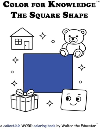 Color for Knowledge: The Square Shape (Walter the Educator's Color for Knowledge(tm) Book)