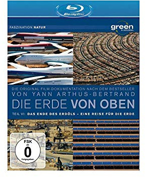Die Erde von Oben Teil 6 - Green is Universal: Das Ende des Erdöls/Eine Reise für die Erde [Blu-ray]