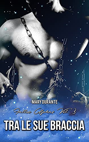 Tra le sue braccia (Fallen Alphas Vol. 3)