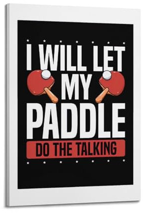 Tischtennis-Poster I WILL LET MY PADDLE DO THE TALKING, dekoratives Gemälde, Leinwand, Wandposter und Kunstdruck, moderne Familienschlafzimmer-Dekoration, Poster, 20 x 30 cm