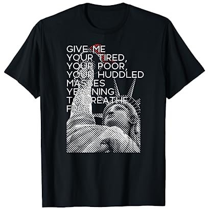 GEBEN SIE MIR IHRE MÜDE HAMDISCHEN MASSES Statue Liberty T-Shirt