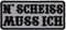 N Scheiss Muss Ich Grau Spruch Aufnäher zum aufbügeln oder aufnähen Bügelbild Aufbügler für Kleidung gestickter Bügelflicken Biker Kutte Applikation Fun Schriftzug Patch Größe 10 x 4,5 cm