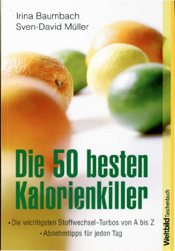 Die 50 besten Kalorienkiller: Die wichtigsten Stoffwechsel-Turbos von A bis Z - Abnehmtipps für jeden Tag