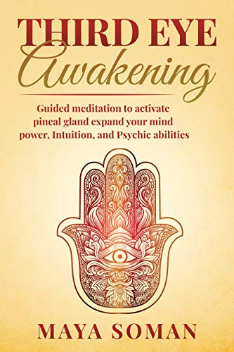 THIRD EYE AWAKENING: Guided meditation to activate pineal gland expand your mind power, Intuition ,and Psychic abilities (English Edition)