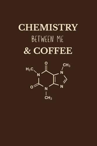 Chemistry Between Me & Coffee Notebook | Funny Gift for Coworkers, Friends, or Yourself (6×9, 120 Lined Pages)