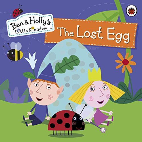 Ben and Holly's Little Kingdom: The Lost Egg Storybook (Ben & Holly's Little Kingdom)