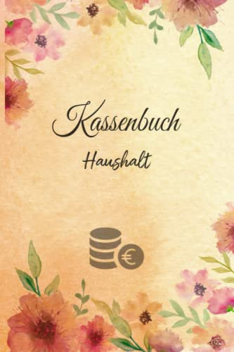 Kassenbuch Haushalt: Einnahmen und Ausgaben einfach eintragen für den eigenen Haushalt DIN A5; Haushaltsbuch & Kassenbücher für Buchhaltung zum Budget planen und sparen