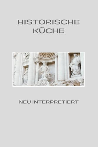 Historische Küche neu interpretiert: Erforschen Sie vergessene Rezepte aus verschiedenen Epochen