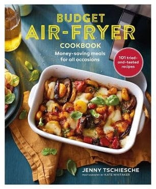 The Budget Air Fryer Cookbook, Jenny Tschieshe