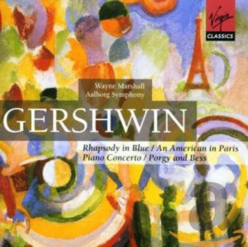 Gershwin: Rhapsody in Blue; An American in Paris; Piano Concerto; Porgy and Bess