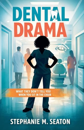Dental Drama: What They Don't Tell You When You Sit in the Chair