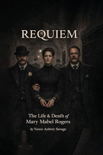 REQUIEM: THE LIFE & DEATH OF MARY MABEL ROGERS