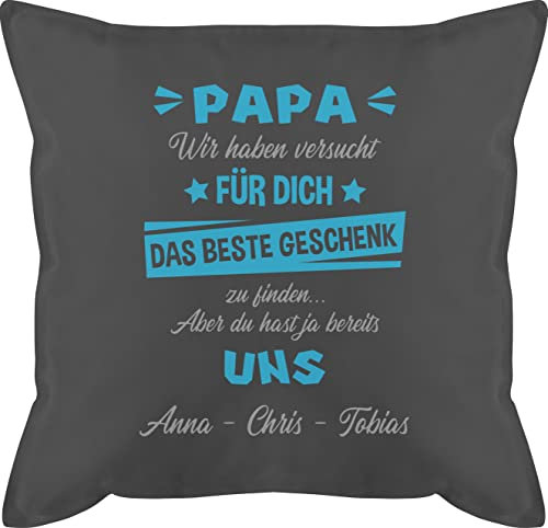 Kissen 50x50 - zum - Papa wir haben versucht Finden I Vatertagsgeschenk Papa Geschenk Vatertag - 50 x 50 cm - Grau - personalisierte papakissen Vater Happy Birthday Daddy