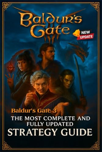 Baldur's Gate 3 : The Most Complete and Fully Updated Strategy Guide