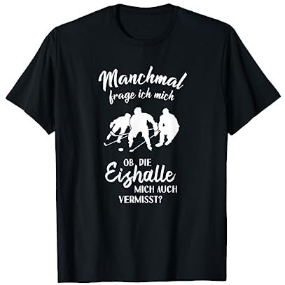 Ob die Eishalle mich vermisst? - Fun Eis-Hockey Eishockey T-Shirt
