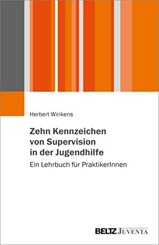 Zehn Kennzeichen von Supervision in der Jugendhilfe: Ein Lehrbuch für PraktikerInnen