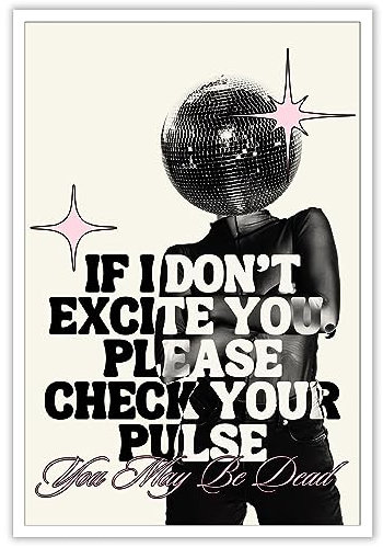 KFDJIG Vintage Funky Discokugel Poster Funny Hot Girl If I Don T Excite You Please Check Your Pulse Zitate Leinwand Wandkunst Retro Trendy Prints Preppy Room Bar Ästhetische Schlafzimmer Dekor 40,6 x