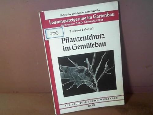 Pflanzenschutz im Gemüsebau. (= Leistungssteigerung im Gartenbau, Heft 8).