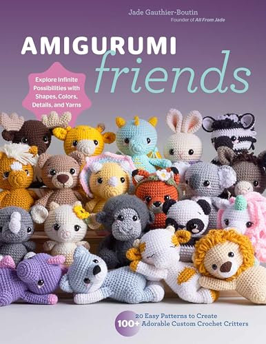 Amigurumi Friends: 20 Easy Patterns to Create 100+ Adorable Custom Crochet Critters - Explore Infinite Possibilities with Shapes, Colors, Details, and Yarns (English Edition)