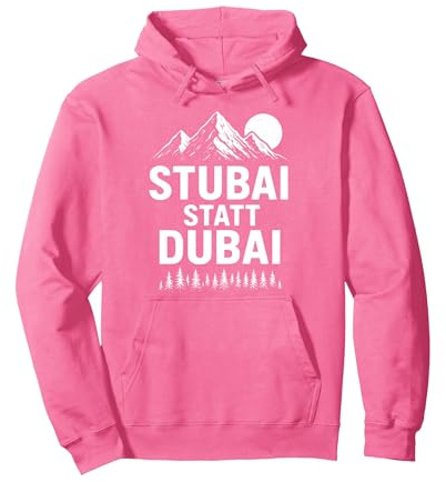 Stubai(tal) statt Dubai - Ski Berge Piste Après-Ski Cool Pullover Hoodie