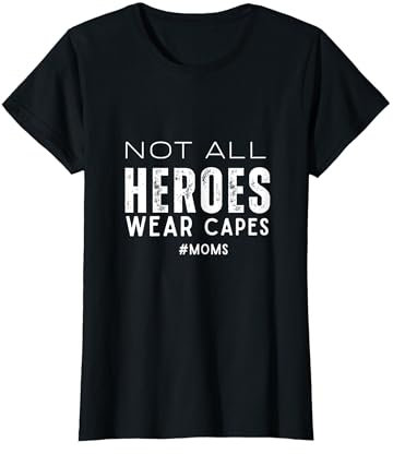 Not All Heroes Wear Capes Mama-Design T-Shirt