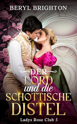 Der Lord und die schottische Distel (Ladys Rose Club 5)