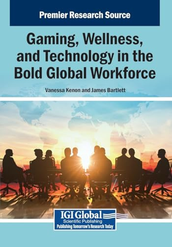 Gaming, Wellness, and Technology in the Bold Global Workforce