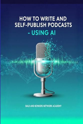 How to Write and Self-Publish Podcasts - Using AI