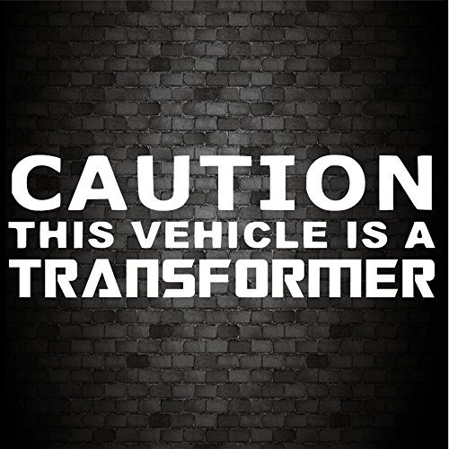 Vinyl-Aufkleber mit Aufschrift Caution This Vehicle Is A Transformer, für Auto, Van, Fahrrad, Wohnwagen, Fenster, Stoßstange
