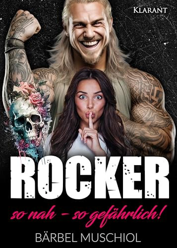 Rocker. So nah, so gefährlich! Rockerroman