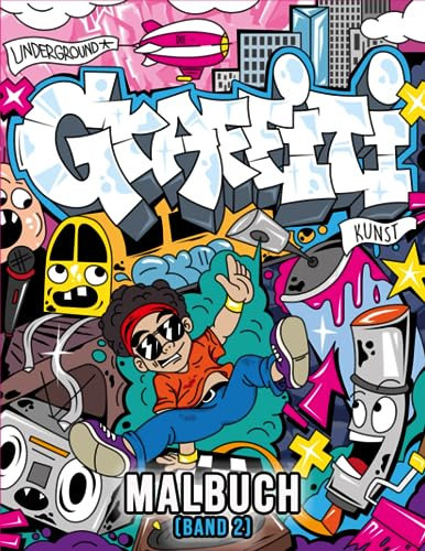 Graffiti Malbuch (Band 2): Über 40 stressabbauende Street-Art Designs zum Ausmalen – Zeichnungen, Buchstaben, Schriftarten und mehr